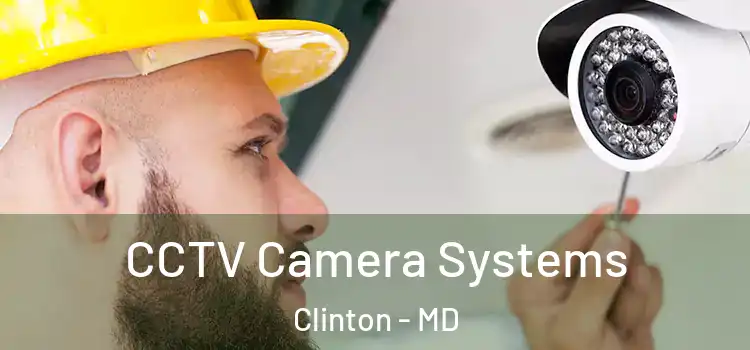 CCTV Camera Systems Clinton - MD