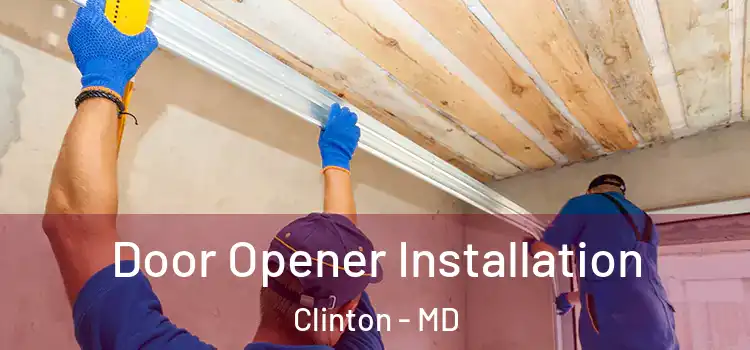 Door Opener Installation Clinton - MD