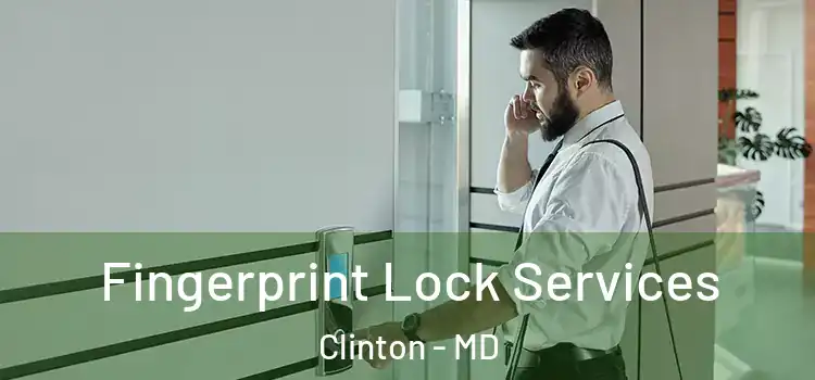 Fingerprint Lock Services Clinton - MD