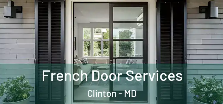 French Door Services Clinton - MD