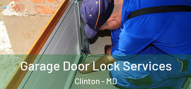 Garage Door Lock Services Clinton - MD