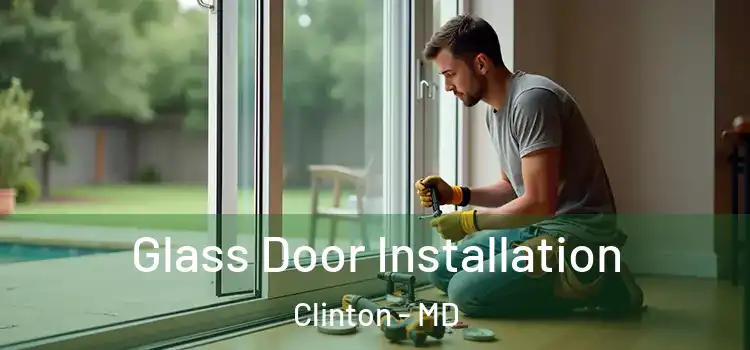 Glass Door Installation Clinton - MD