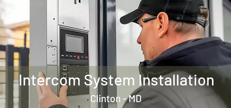  Intercom System Installation Clinton - MD