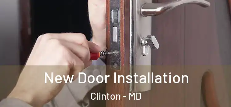 New Door Installation Clinton - MD