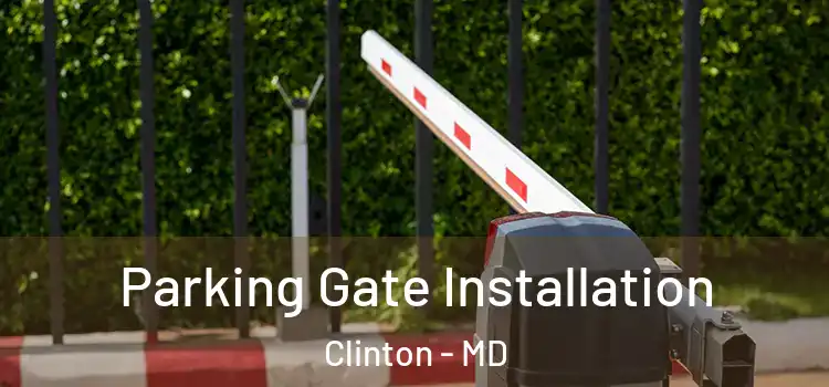 Parking Gate Installation Clinton - MD