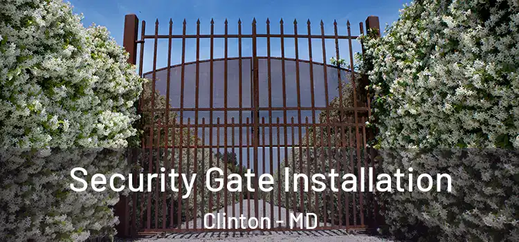 Security Gate Installation Clinton - MD